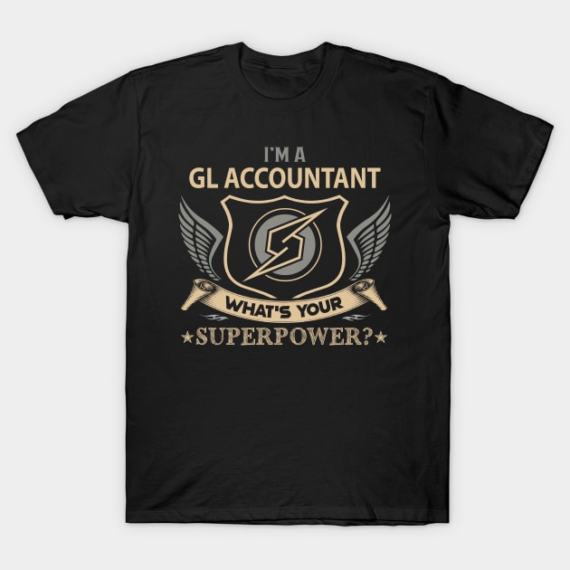 Gl Accountant T Shirt - Superpower Gift Item Tee T-Shirt by Cosimiaart